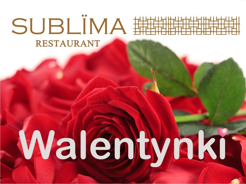 Kolacja walentynkowa w restauracji SUBLIMA - odkryj Miłość w każdym kęsie!